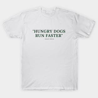 Hungry dogs run faster - Philadelphia Eagles T-Shirt